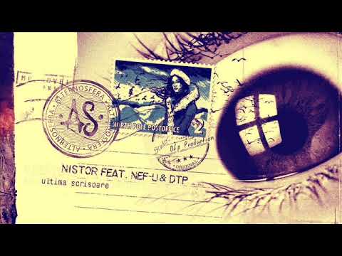 Nistor feat Nef- U & Dtp -  Ultima Scrisoare