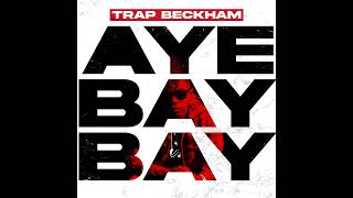 TRAP BECKHAM - AYE BAY BAY ANNIVERSARY