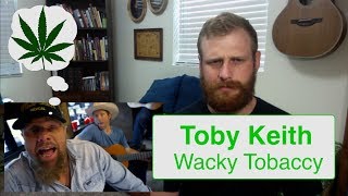 Toby Keith - Wacky Tobaccy | Reaction