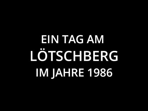 BLS - Ein Tag am Lötschberg, Aufnahmen  von 1986 +1988