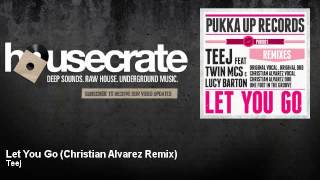 Teej - Let You Go - Christian Alvarez Remix - feat. Twin MCs, Lucy Barton