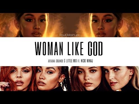 "Woman Like God" | Mashup of Little Mix/Nicki Minaj x Ariana Grande