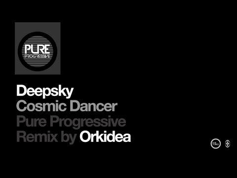 Deepsky - Cosmic Dancer (Orkidea Pure Progressive Remix)