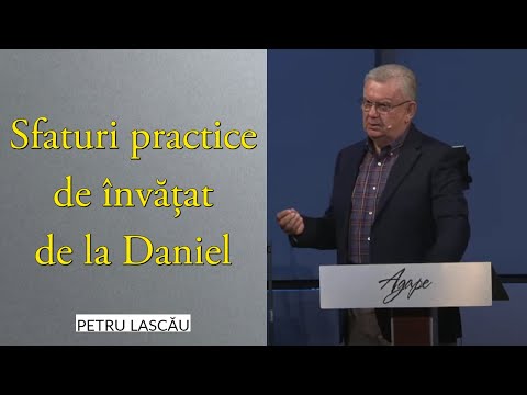 Petru Lascău - Sfaturi practice de învățat de la Daniel | PREDICĂ 2022