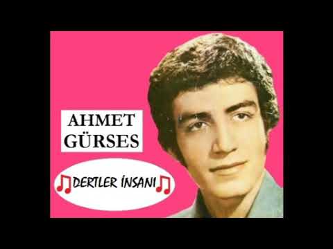 AHMET GÜRSES DERTLER İNSANI