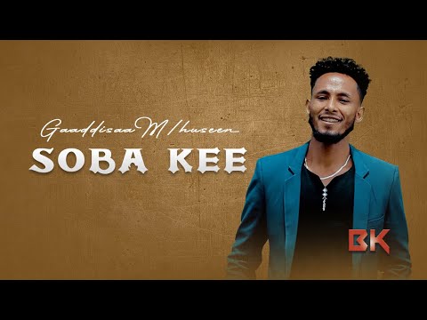Gaaddisaa M/huseen Soba Kee New Oromo Music (Official Music Video)2021