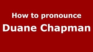 How to pronounce Duane Chapman