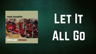 Mark Knopfler - Let It All Go (Lyrics)
