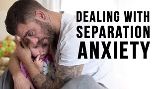 How to Deal with Separation Anxiety