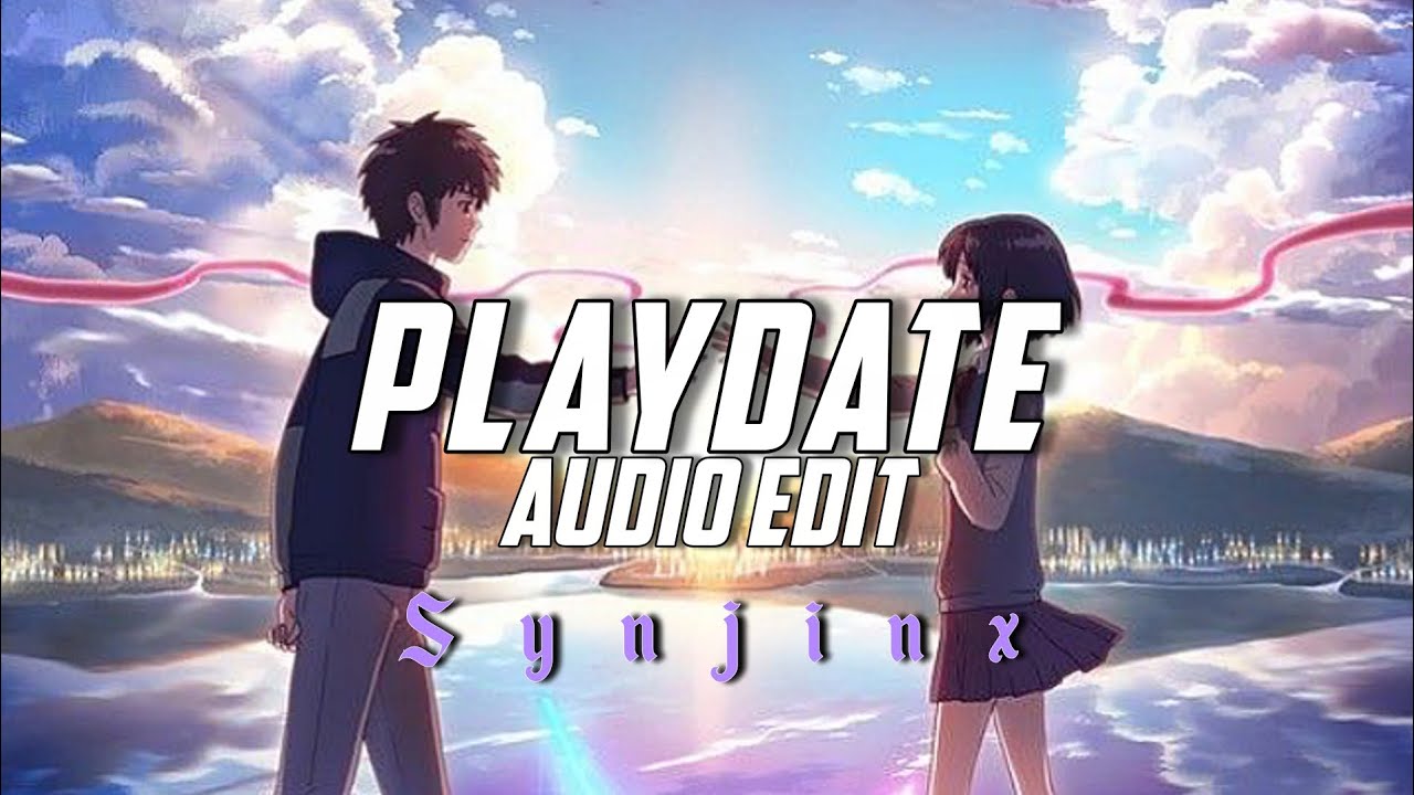 Playdate - Melanie Martinez [Edit Audio]