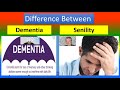Difference Between Dementia and Senility