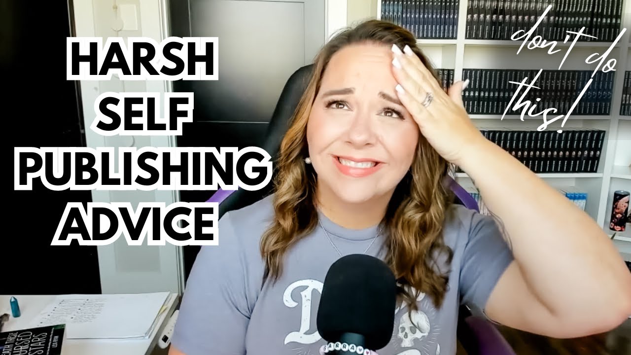 HARSH SELF PUBLISHING ADVICE 😱📖 common self publishing mistakes