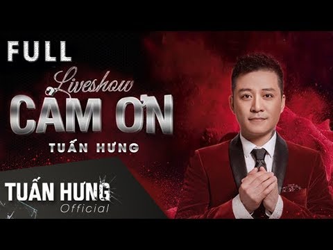 Full Liveshow Cảm Ơn - Kỷ Niệm 20 Năm Ca Hát Tuấn Hưng | Khắc Việt, Tú Dưa