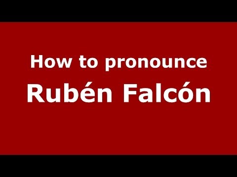 How to pronounce Rubén Falcón (Spanish/Spain) - PronounceNames.com
