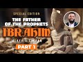Ibrahim (AS) - Father of the Prophets - Part 1