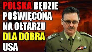 Polski Generał mówi niewygodną prawdę o Polsce. Zostanie poświęcona dla dobra innych