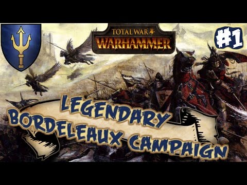 Total War: Warhammer - Bordeleaux Legendary Campaign #1