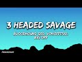 Bloodhound Q50 Vonoff1700 Big Opp 3 Headed Savage Lyrics