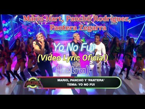 Mario Hart, Pancho Rodríguez, Pantera Zegarra - Yo No Fui (VideoLyric Oficial) (Letra)
