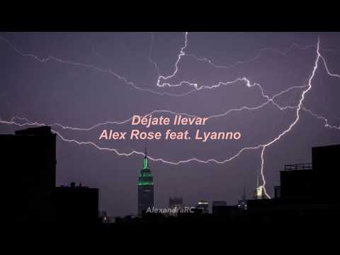 Déjate Llevar - Alex Rose feat. Lyanno 😈 Letra