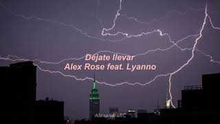Déjate Llevar - Alex Rose feat. Lyanno 😈 Letra