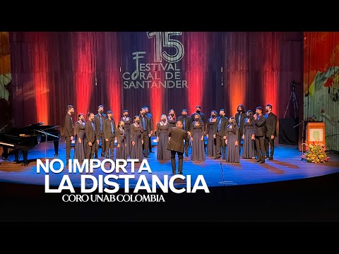 Coro UNAB Colombia - No Importa La Distancia (Arr. John August Pamintuan)