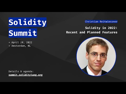 Solidity Summit 2022 - 02 Solidity in 2022: Recent and Planned Features   Christian Reitwiessner