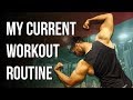 MY CURRENT WORKOUT ROUTINE