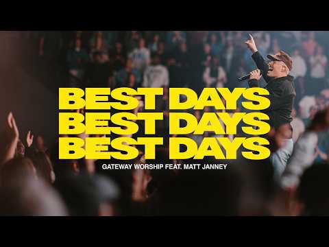Best Days | feat. Matt Janney | Gateway Worship