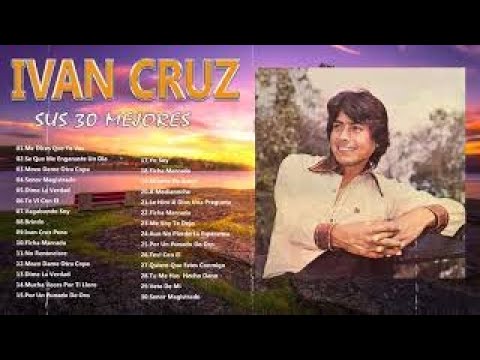 IVAN CRUZ EXITOS BOLEROS DE ORO SUS 30 MEJORES BOLEROS  VIEJITAS PERO BONITAS INOLVIDABLES