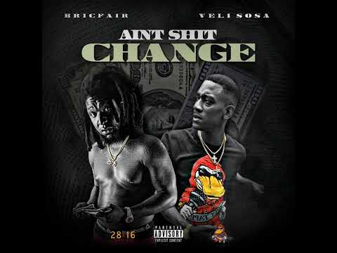 Bric Fair - Ain't Shit Change Ft. DTE Veli Sosa (RIP OGD) (MOB LIFE)