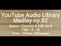 Youtube Audio Library Medley No 82 Genre Country Folk No 4 Title K N Time 25min 50music