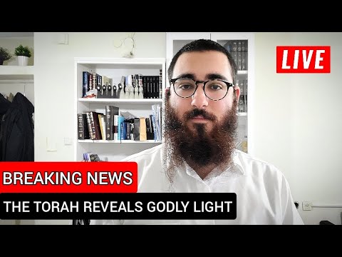 BREAKING: THE TORAH REVEALS THE INFINITE DIVINE LIGHT INTO THE WORLD