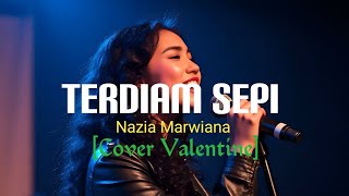 Download lagu Terdiam Sepi - Nazia Marwiana (Cover Valentine) Slow Rock Versi! mp3