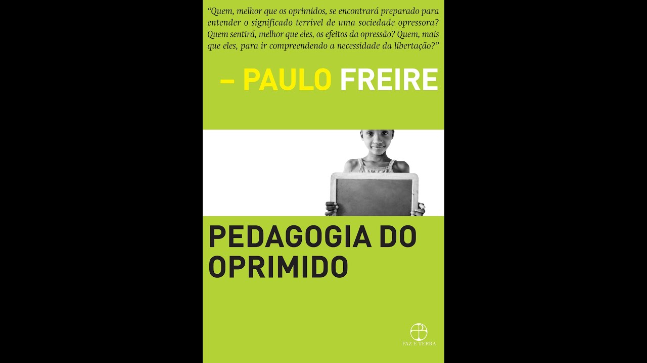 PEDAGOGIA DO OPRIMIDO - PAULO FREIRE - VALE A PENA LER #29