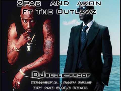 2pac And Akon Ft The Outlawz Beautiful Baby Dont Cry Remix
