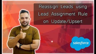 Reassign Leads using Lead Assignment Rule on Update/Upsert | Salesforce Tutorials | #SalesforceBolt