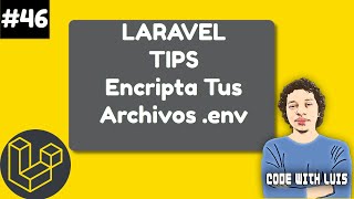 Laravel Tips: Protege Tus Archivos .env Al Encriptarlos [Laravel 9.32]