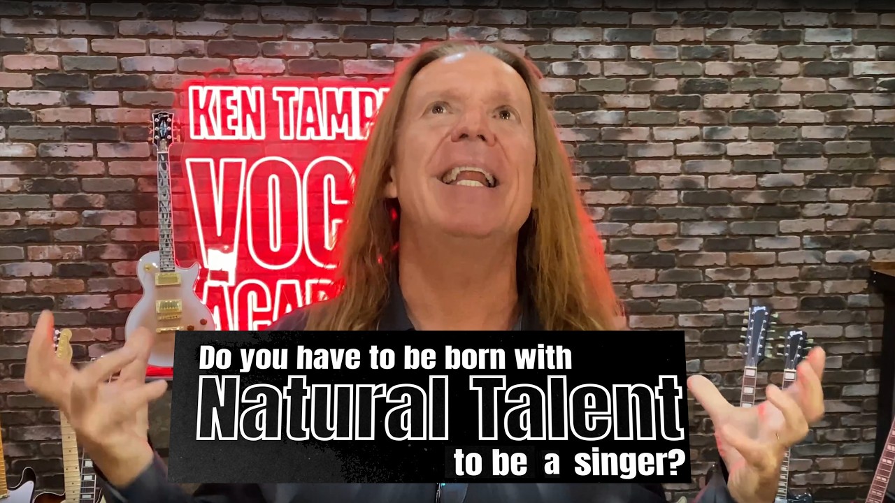 DO YOU HAVE TO BE BORN WITH NATURAL TALENT TO BE A SINGER?  Ken Tamplin Vocal Academy