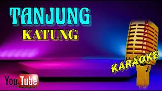 Download lagu KARAOKE TANJUNG KATUNG mp3