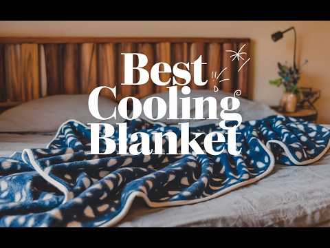 Best Cooling Blanket 2025 👌 Top 5 Best Cooling Blanket for Hot Sleepers