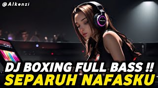 Download lagu DJ BOXING SEPARUH NAFASKU | DJ JUNGLE DUTCH PALING TINGGI FULL BASS TERBARU 2025 mp3
