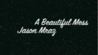 Beautiful Mess - Jason Mraz [Lyrics]