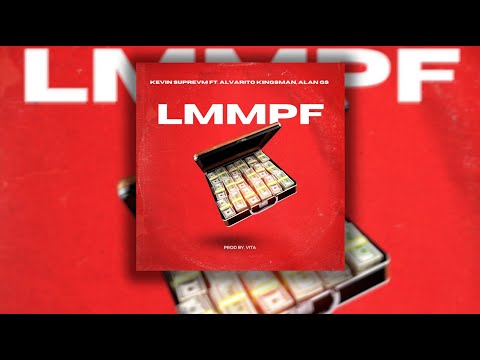 LMMPF KEVIN SUPREVM FT ALVARITO KINGSMAN, ALAN GS  (PROD BY DMLO VITA) [VIDEO LYRICS]