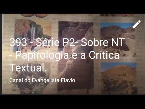 393 - Série P2- Sobre NT - Papirologia e a Crítica Textual.