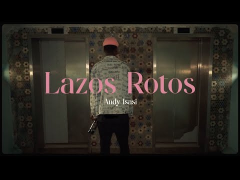 Andy Isasi - Lazos Rotos (Video Oficial)