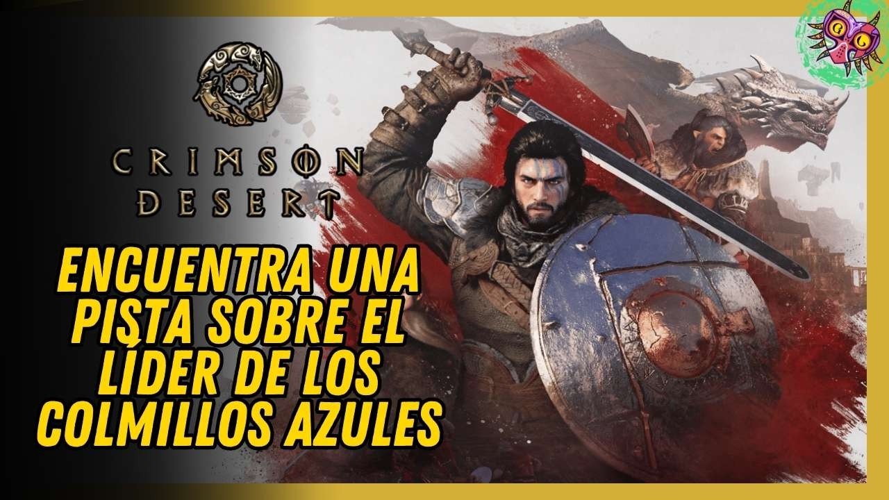 Encuentra una Pista sobre el Líder de los Colmillos Azules Misión Principal Crimson Desert