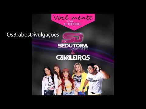 Banda Sedutora Part  Cavaleiros   Você Mente