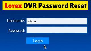 Forgot Lorex DVR Password 3 Quick Reset Methods That Work!