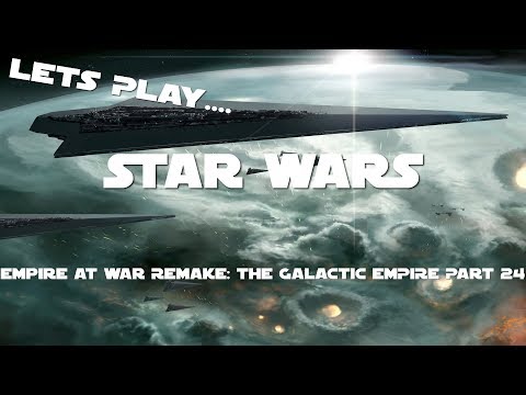 Star Wars Empire at War [REMAKE] 100 PLANET GALACTIC CONQUEST EXTRAVAGANZA PT.24(EMPIRE)